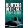 Hunters In The Sea door Robin White
