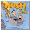 Hush Little Digger door Lee White