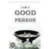 I Am A Good Person door Phil Stack