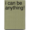 I Can Be Anything! door Jerry Spinelli