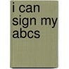 I Can Sign My Abcs door Susan Chaplin