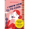 I Know How To Cook door Mathiot Ginette