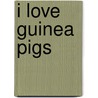I Love Guinea Pigs by Dick King Smith