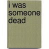 I Was Someone Dead door Jamie S. Rich