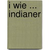 I wie ... Indianer by Rainer Crummenerl