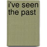 I'Ve Seen The Past by Bernard Schwartzberg