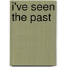 I'Ve Seen The Past door Bernard Schwartzberg