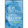 Ice, Mud and Blood by Chris Turney