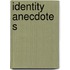 Identity Anecdotes