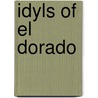 Idyls Of El Dorado by Louise M. Keeler