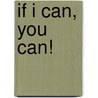 If I Can, You Can! door Constance Turner