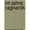 Im Jahre Ragnarök by Oliver Henkel