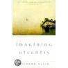 Imagining Atlantis by Richard Ellis