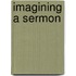 Imagining a Sermon