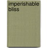 Imperishable Bliss door D.E. Tingle