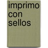 Imprimo Con Sellos door Paula Vera