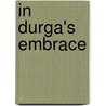 In Durga's Embrace door Swami Durgananda