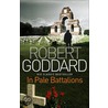 In Pale Battalions by Robert Goddard