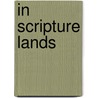 In Scripture Lands door Edward Wilson