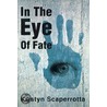 In The Eye Of Fate door Kirstyn Scaperrotta
