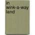 In Wink-A-Way Land