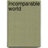 Incomparable World