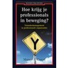 Hoe krijg je professionals in beweging?