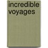 Incredible Voyages
