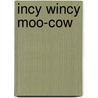Incy Wincy Moo-cow by John Cunliffe