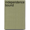 Independence Bound door Jacquelyn Altman Marquette