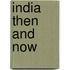 India Then And Now