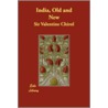 India, Old And New door Sir Valentine Chirol
