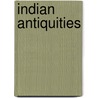 Indian Antiquities by Unknown
