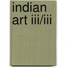 Indian Art Iii/iii by Jayashree Chakravarty