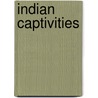 Indian Captivities by Samuel Gardner Drake