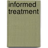 Informed Treatment door Nancy Britton Soth