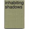 Inhabiting Shadows door Jeremy Reed