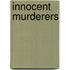 Innocent Murderers