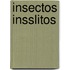 Insectos Insslitos