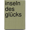 Inseln des Glücks by Marlene Bunke