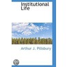 Institutional Life door Arthur J. Pillsbury
