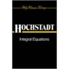 Integral Equations by Harry Hochstadt