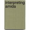 Interpreting Amida by Galen Amstutz
