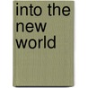 Into The New World door Isabel Vandervelde