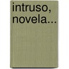 Intruso, Novela... by Vicente Blasco Ibañez