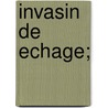 Invasin de Echage; door Y. Lvarez