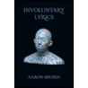 Involuntary Lyrics door Aaron Shurin