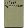 Iri 1997 Symposium by Unknown