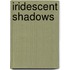 Iridescent Shadows
