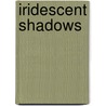 Iridescent Shadows door Kevin M. Bache
